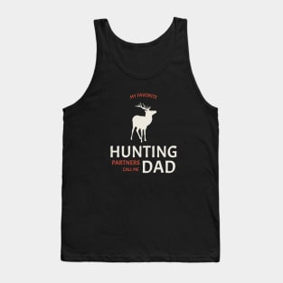 My Favorite Hunting Partners Call Me Dad Tank Top